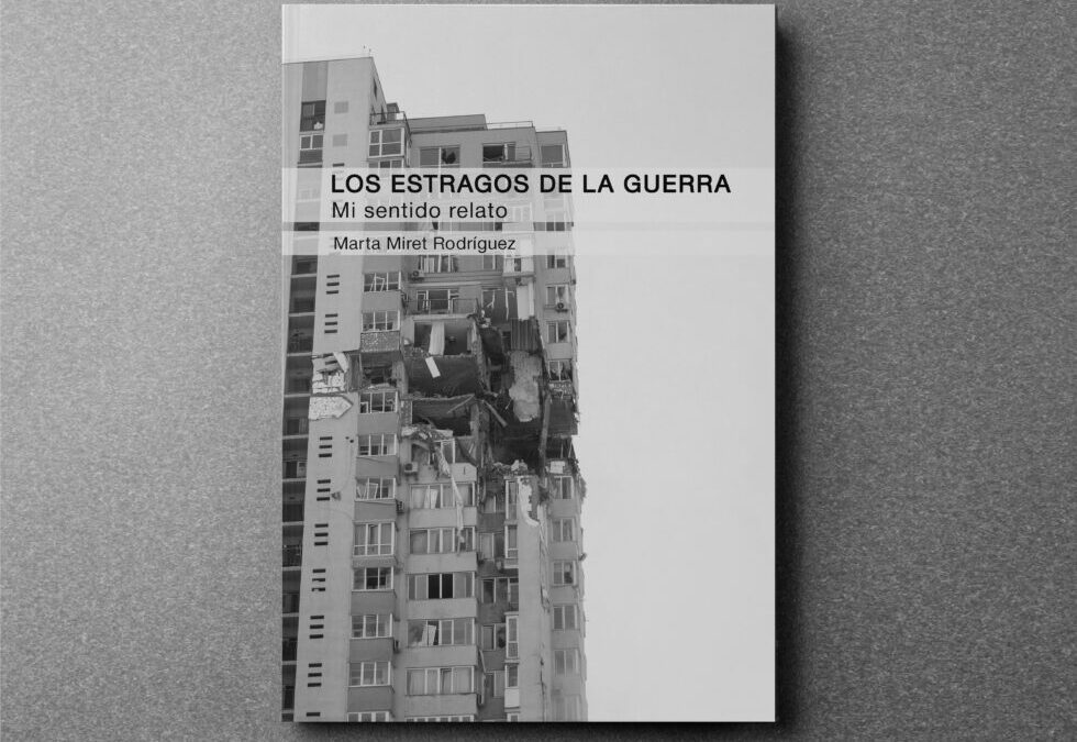 “LOS ESTRAGOS DE LA GUERRA: Mi sentido relato”